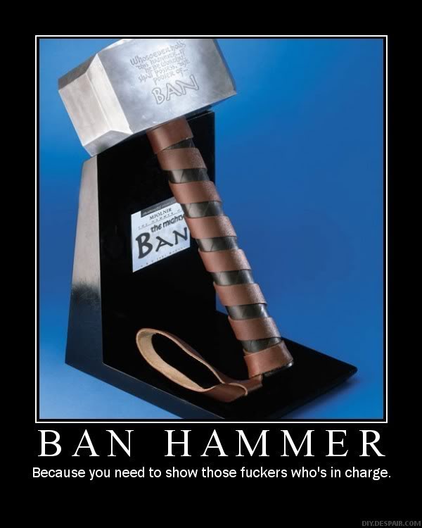 Name:  ban_hammer-1.jpg
Views: 866
Size:  44.1 KB
