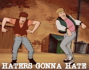 Name:  haters.gif
Views: 1567
Size:  400.9 KB