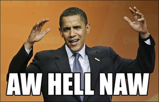 Name:  ObamaHellNo.jpg
Views: 162
Size:  15.9 KB
